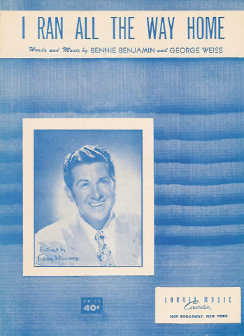 I Ran All the Way Home - Bennie Benjamin, George Weiss I Ran All the Way Home - Bennie Benjamin, George Weiss