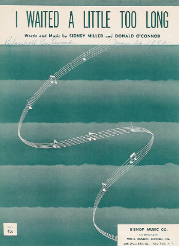 I Waited a Little too Long - Sidney Miller, Donald O'Connor I Waited a Little too Long - Sidney Miller, Donald O'Connor